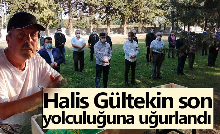 Halis Gültekin son yolculuğuna uğurlandı