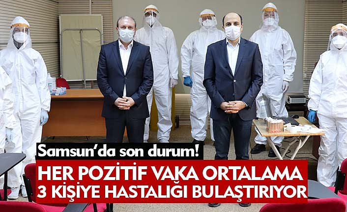 HER POZİTİF VAKA ORTALAMA 3 KİŞİYE HASTALIĞI BULAŞTIRIYOR