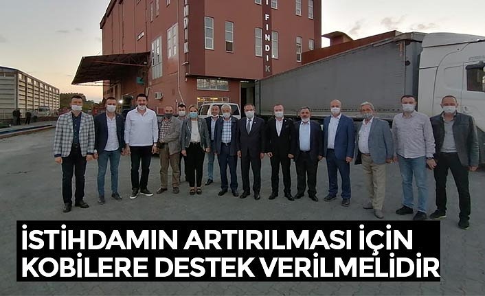 İSTİHDAMIN ARTIRILMASI İÇİN KOBİLERE DESTEK VERİLMELİDİR