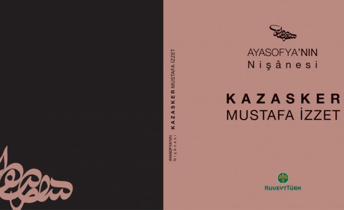 Kuveyt Türk’ten yeni eser: Ayasofya’nın Nişânesi-Kazasker Mustafa İzzet