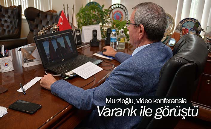 Murzioğlu, video konferansla Varank ile görüştü