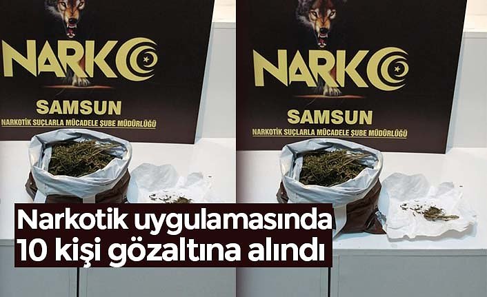 Narkotik uygulamasında 10 kişi gözaltına alındı