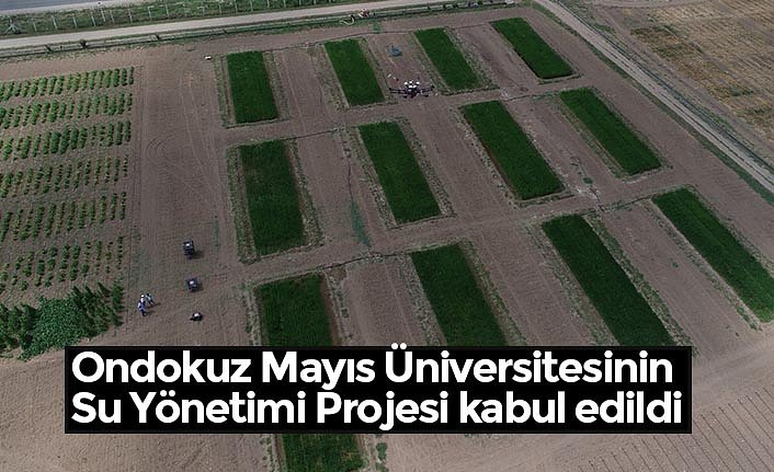 Ondokuz Mayıs Üniversitesinin Su Yönetimi Projesi kabul edildi