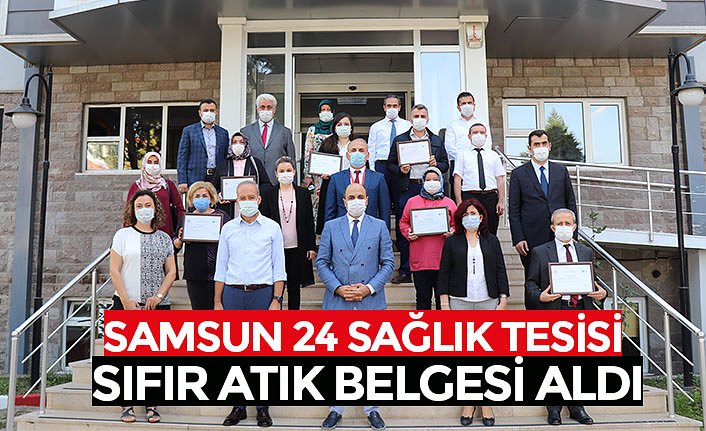 SAMSUN 24 SAĞLIK TESİSİ SIFIR ATIK BELGESİ ALDI