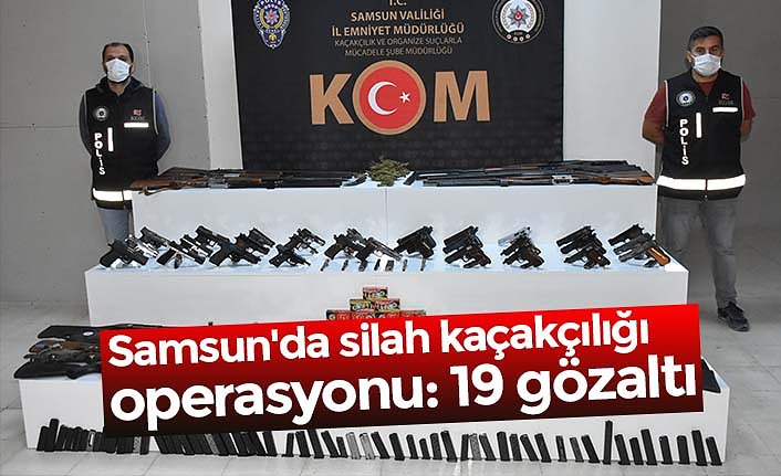 Samsun'da silah kaçakçılığı operasyonu: 19 gözaltı