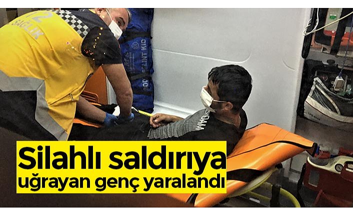 Silahlı saldırıya uğrayan genç yaralandı