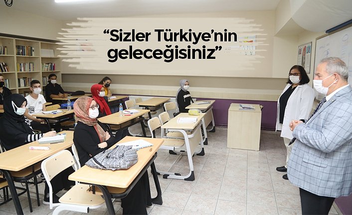 “Sizler Türkiye’nin geleceğisiniz”