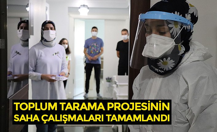 TOPLUM TARAMA PROJESİNİN SAHA ÇALIŞMALARI TAMAMLANDI
