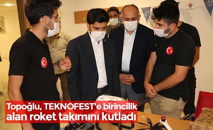 Topoğlu, TEKNOFEST'e birincilik alan roket takımını kutladı