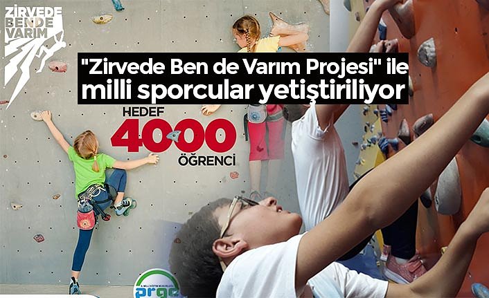 "Zirvede Ben de Varım Projesi" ile milli sporcular yetiştiriliyor