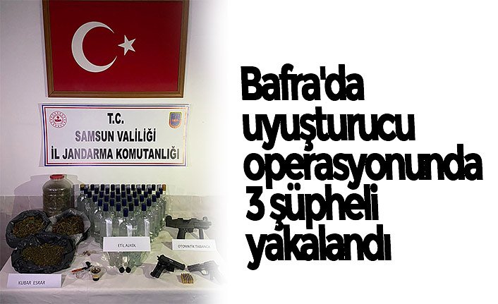 Bafra'da uyuşturucu operasyonunda 3 şüpheli yakalandı