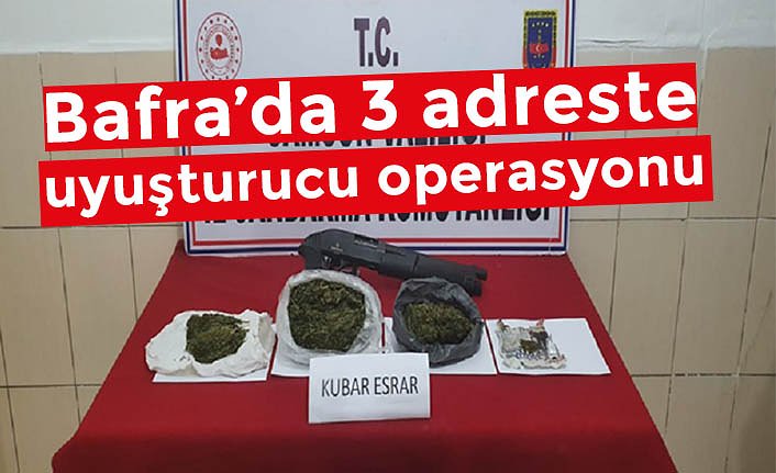 Bafra’da 3 adreste uyuşturucu operasyonu