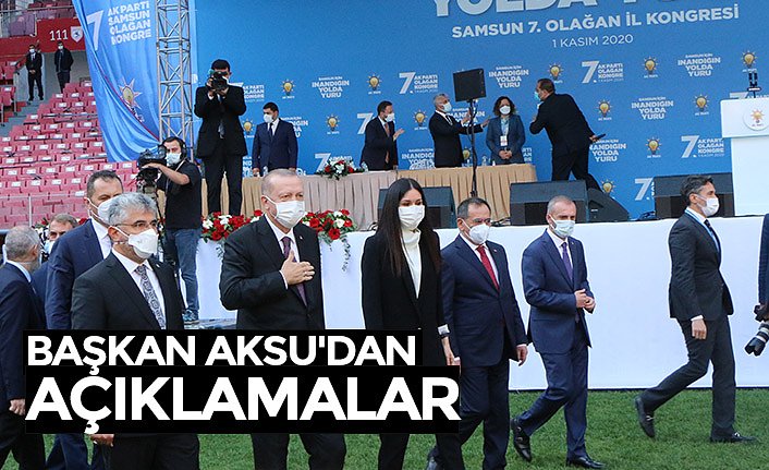 BAŞKAN AKSU'DAN AÇIKLAMALAR 