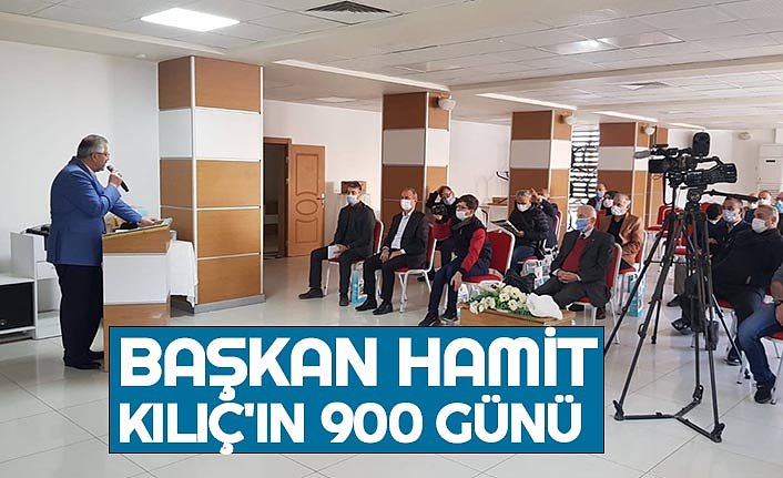 BAŞKAN HAMİT KILIÇ'IN 900 GÜNÜ