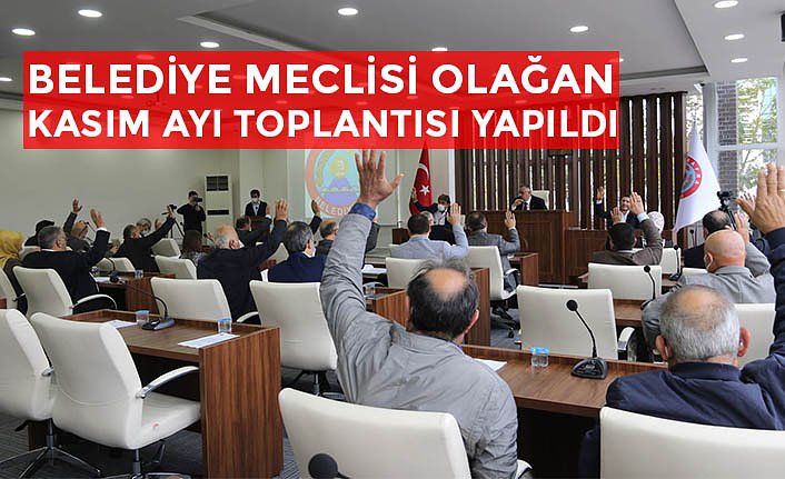 BELEDİYE MECLİSİ OLAĞAN KASIM AYI TOPLANTISI YAPILDI