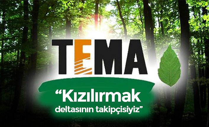 “Kızılırmak deltasının takipçisiyiz”