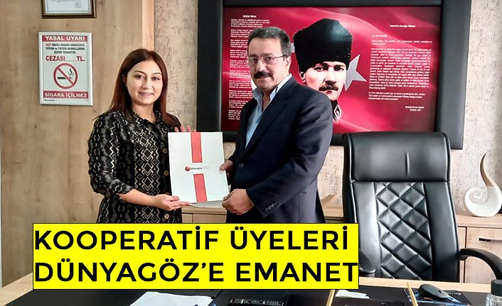 KOOPERATİF ÜYELERİ DÜNYAGÖZ’E EMANET