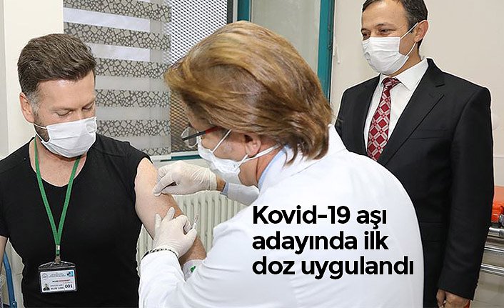 Kovid-19 aşı adayında ilk doz uygulandı