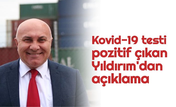 Kovid-19 testi pozitif çıkan Yıldırım'dan açıklama