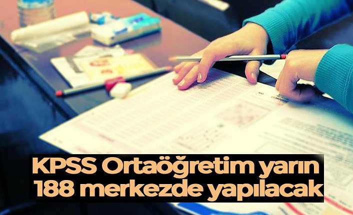 KPSS Ortaöğretim yarın 188 merkezde yapılacak