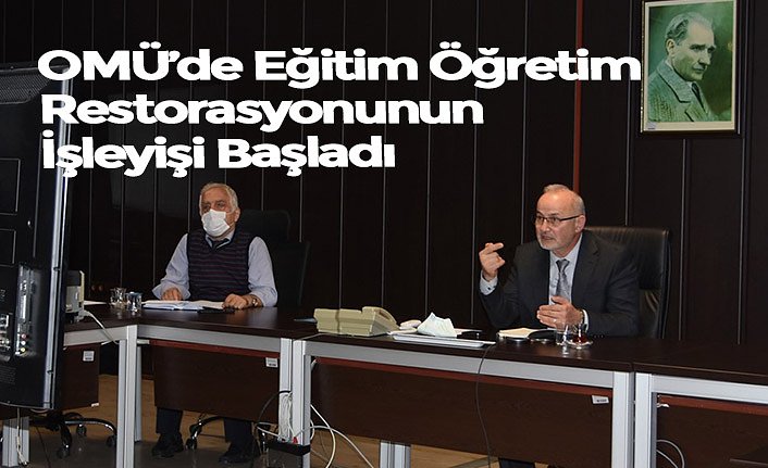 OMÜ’de Eğitim-Öğretim Restorasyonunun İşleyişi Başladı