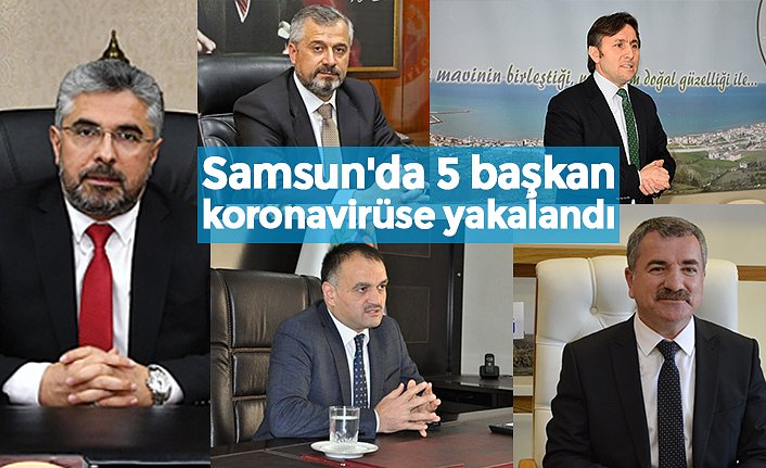 Samsun'da 5 başkan koronavirüse yakalandı