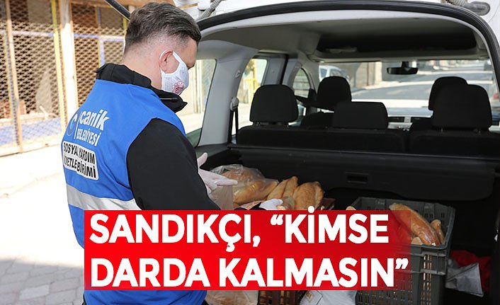 SANDIKÇI, “KİMSE DARDA KALMASIN”