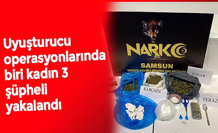 Uyuşturucu operasyonlarında biri kadın 3 şüpheli yakalandı