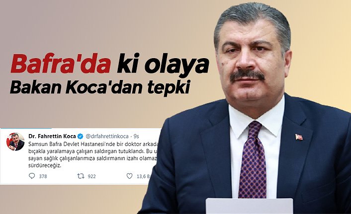 Bafra'da ki olaya Bakan Koca'dan tepki