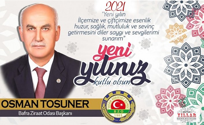 Bafra Ziraat Odası Başkanı Osman Tosuner'den Yeni Yıl Mesajı