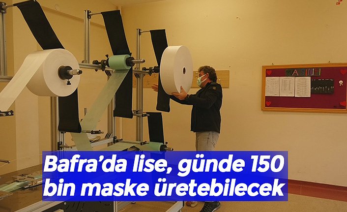 Bafra’da lise, günde 150 bin maske üretebilecek