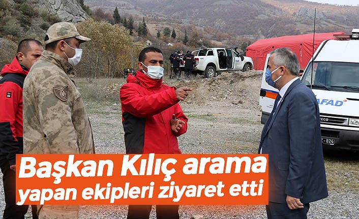Başkan Kılıç arama yapan ekipleri ziyaret etti