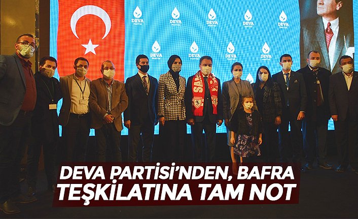 DEVA PARTİSİ’NDEN, BAFRA TEŞKİLATINA TAM NOT