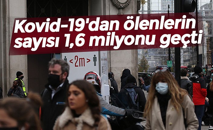 Dünya genelinde Kovid-19'dan ölenlerin sayısı 1,6 milyonu geçti