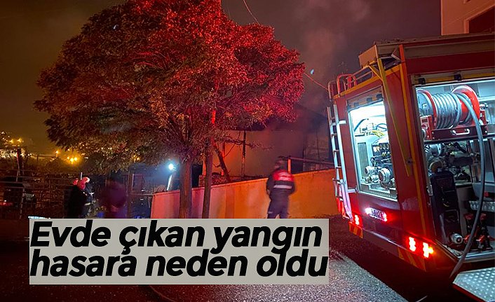 Evde çıkan yangın hasara neden oldu