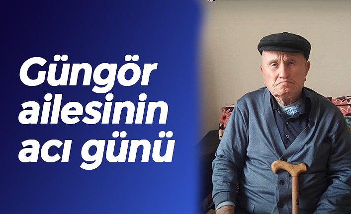 Güngör ailesinin acı günü