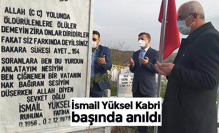 İsmail Yüksel Kabri başında anıldı
