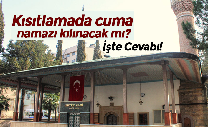 Kısıtlamada cuma namazı kılınacak mı?