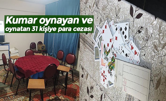 Kumar oynayan ve oynatan 31 kişiye para cezası