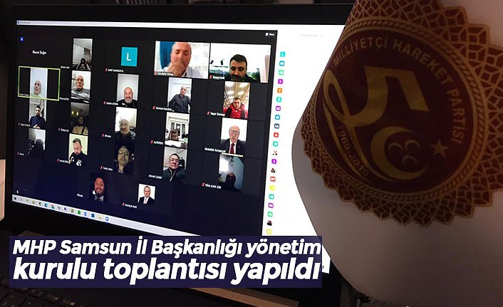 MHP Samsun İl Başkanlığı yönetim kurulu toplantısı yapıldı