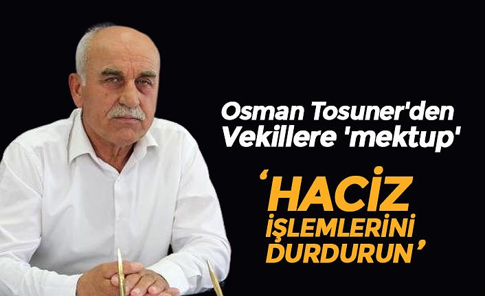 Osman Tosuner'den Vekillere 'mektup'