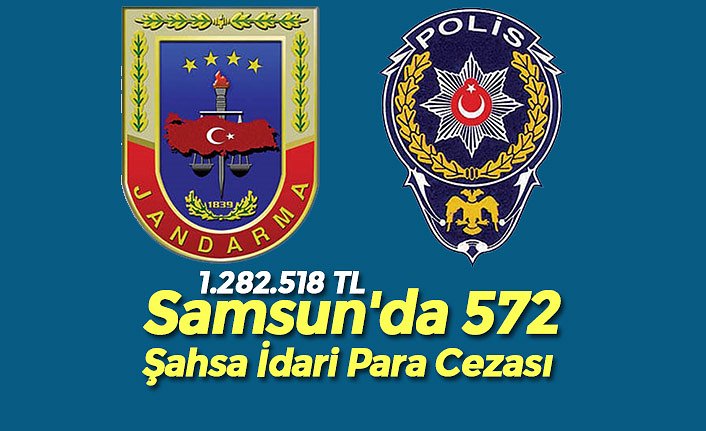 Samsun'da 572 Şahsa İdari Para Cezası