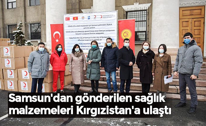 Samsun'dan gönderilen sağlık malzemeleri Kırgızistan'a ulaştı
