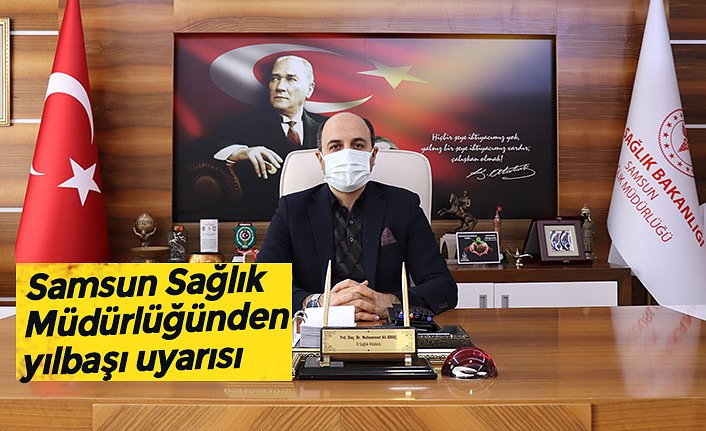 Samsun Sağlık Müdürlüğünden yılbaşı uyarısı