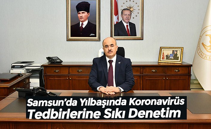 Samsun’da Yılbaşında Koronavirüs Tedbirlerine Sıkı Denetim