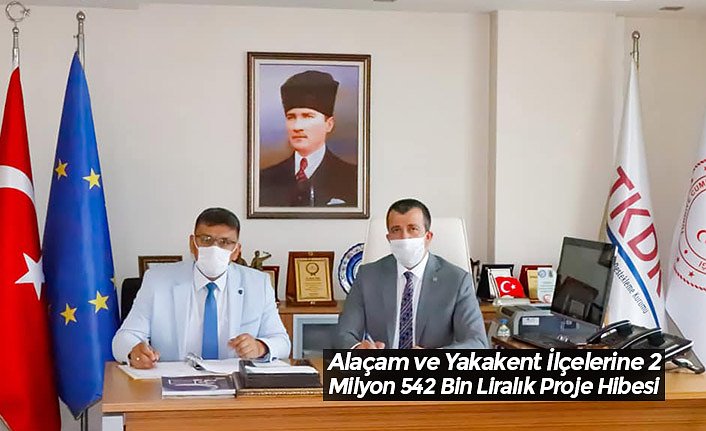 Alaçam ve Yakakent İlçelerine 2 Milyon 542 Bin Liralık Proje Hibesi
