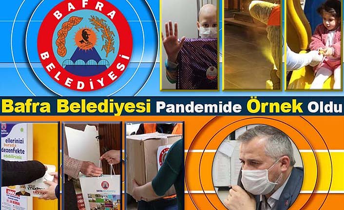 BAFRA BELEDİYESİ PANDEMİDE ÖRNEK OLDU