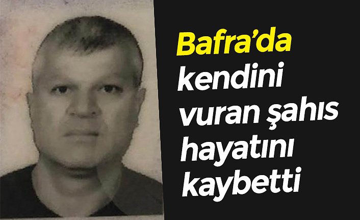 Bafra'da kendini vuran şahıs hayatını kaybetti