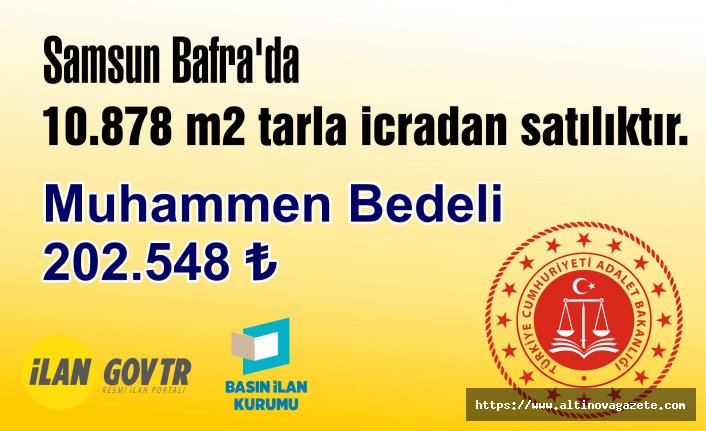 Bafra'da 10.878 m2 tarla icradan satılıktır