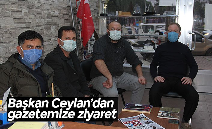 Başkan Ceylan’dan gazetemize ziyaret